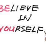 Do You Believe in Yourself?