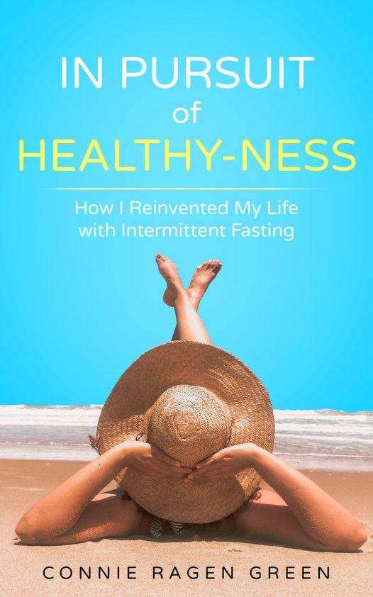 In Pursuit of Healthy-Ness: How I Reinvented My Life with Intermittent Fasting